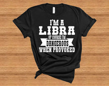 Load image into Gallery viewer, Of Course I'm Dangerous When Provoked