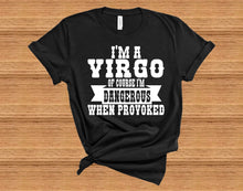 Load image into Gallery viewer, Of Course I'm Dangerous When Provoked