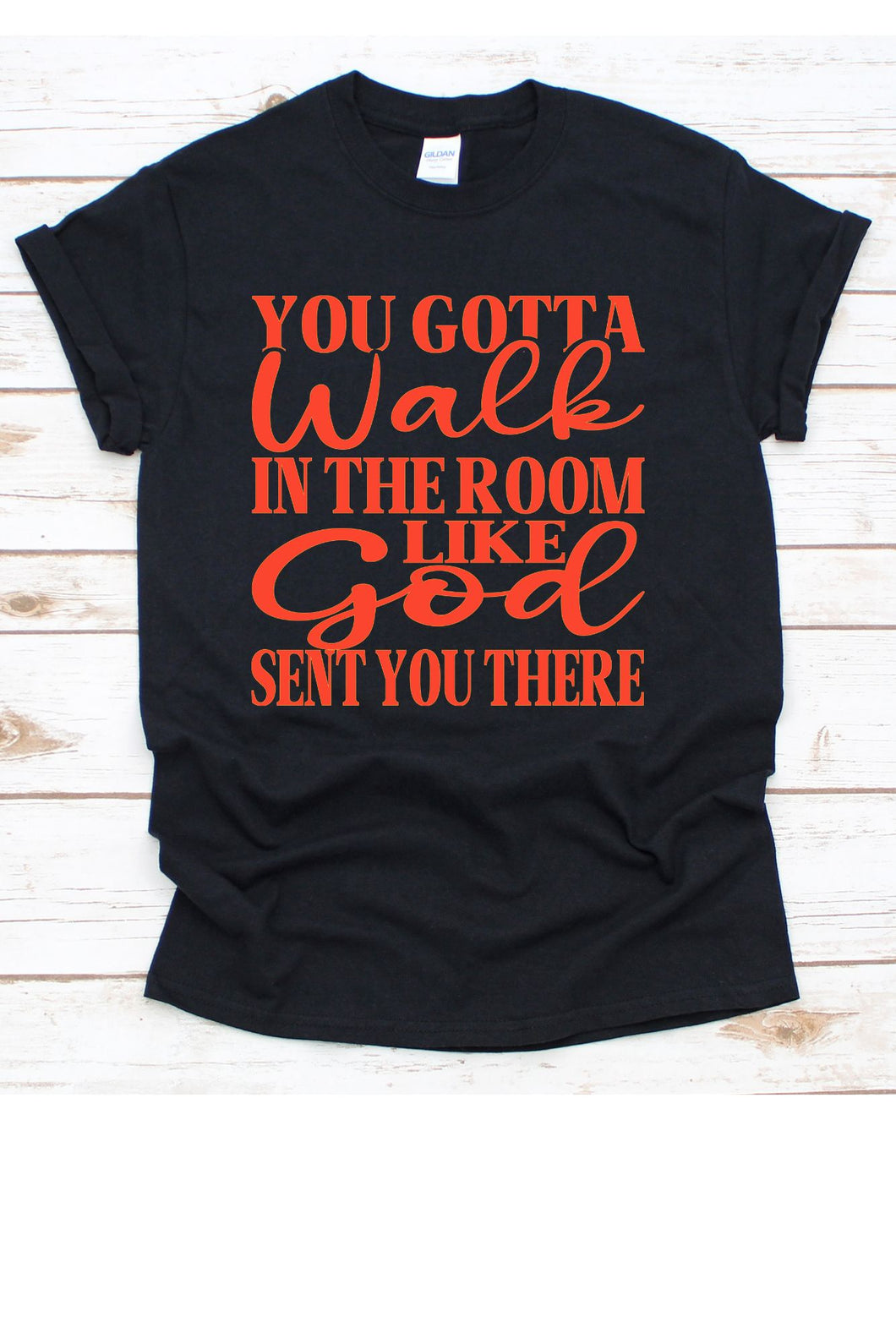 You GottWalk in Room Like God Sent You There