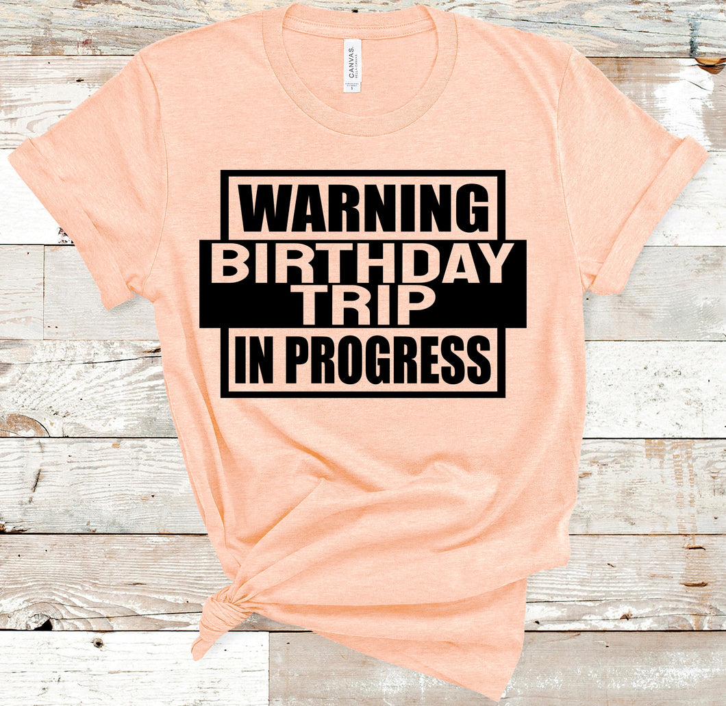 Warning Birthday Trip In Progress
