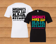 Load image into Gallery viewer, Somebody&#39;s Bomb Ass
