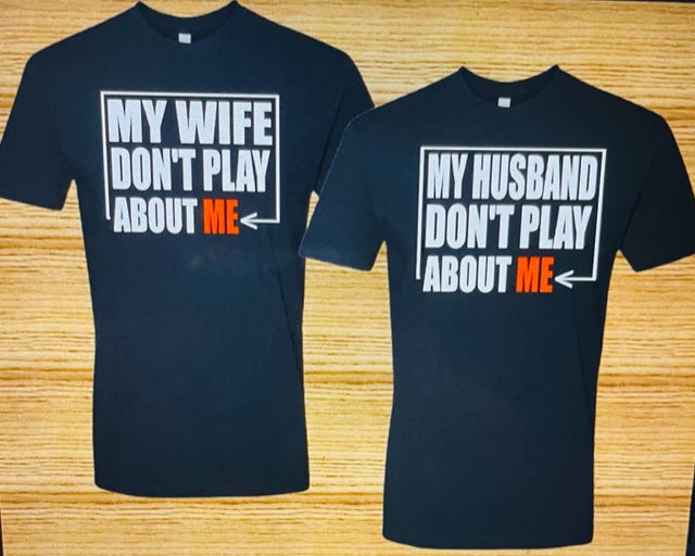 My Wife/Husband Don't Play About Me